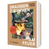 Petromax, Draußen zusammen am Feuer (Buch)
